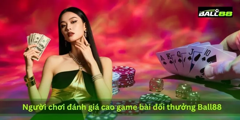 Game Bài Đổi Thưởng Ball88 Có Uy Tín Không? Review Chi Tiết Từ Người Chơi 3 nguoi-choi-danh-gia-cao-game-bai-doi-thuong-ball88